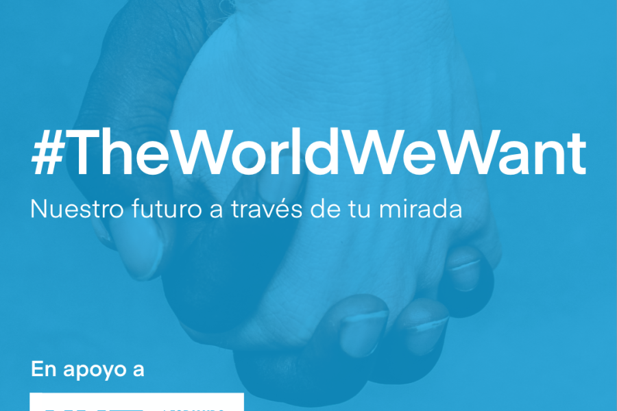 #ElMundoQueQueremos Nuestro futuro a través de tu mirada
